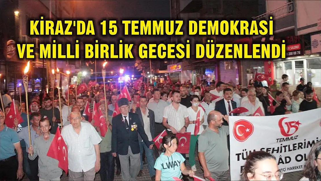 KİRAZ'DA 15 TEMMUZ DEMOKRASİ VE MİLLİ BİRLİK GECESİ DÜZENLENDİ