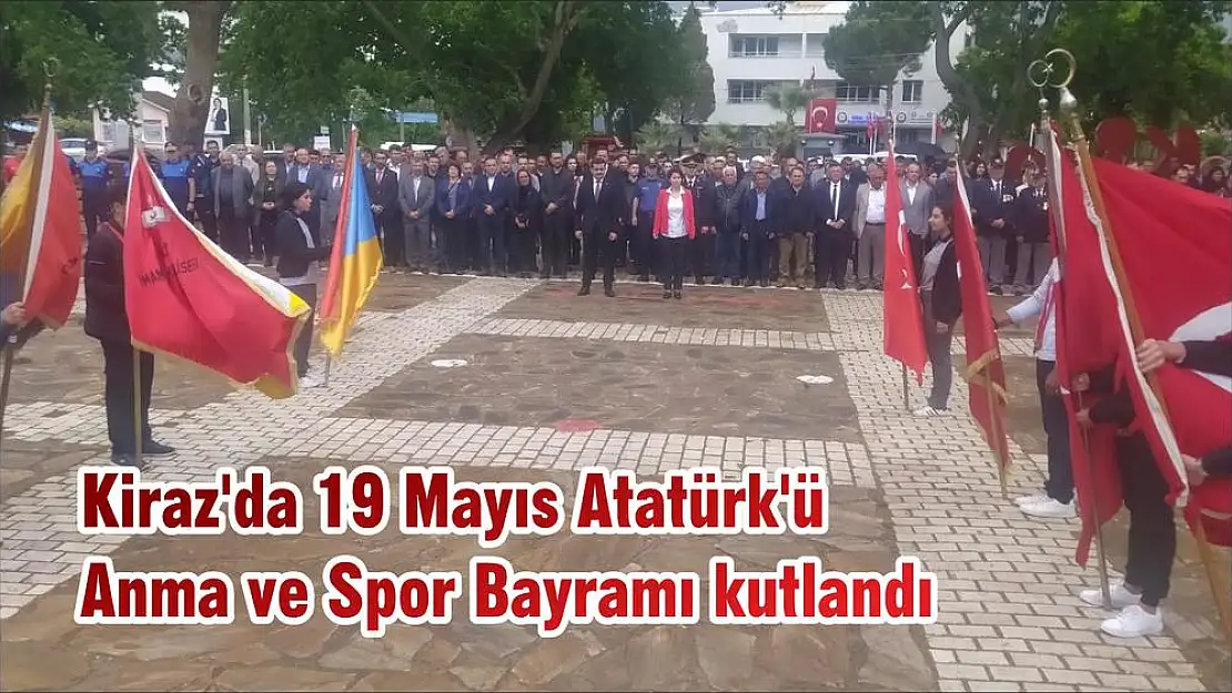 Kiraz’da 19 Mayıs Atatürk’ü Anma ve Spor Bayramı kutlandı