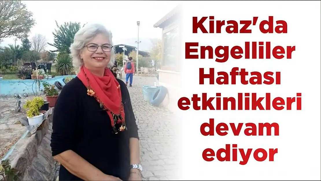 Kiraz'da Engelliler Haftası etkinlikleri devam ediyor