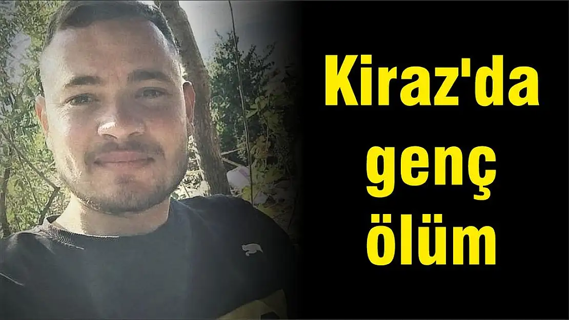 Kiraz'da genç ölüm