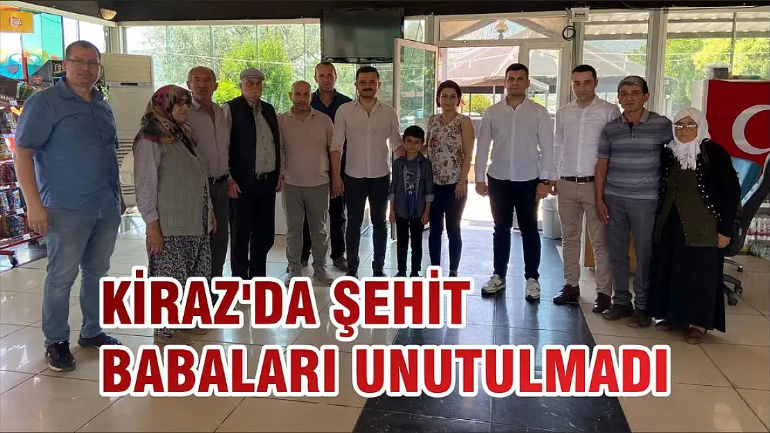 KİRAZ'DA ŞEHİT BABALARI UNUTULMADI