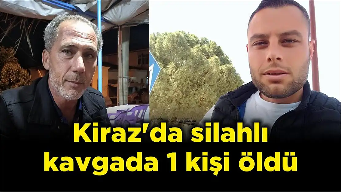 Kiraz'da silahlı kavgada 1 kişi öldü