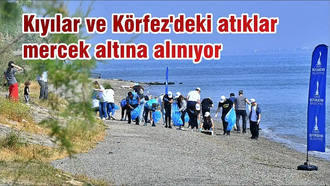 Kıyılar ve Körfez'deki atıklar mercek altına alınıyor