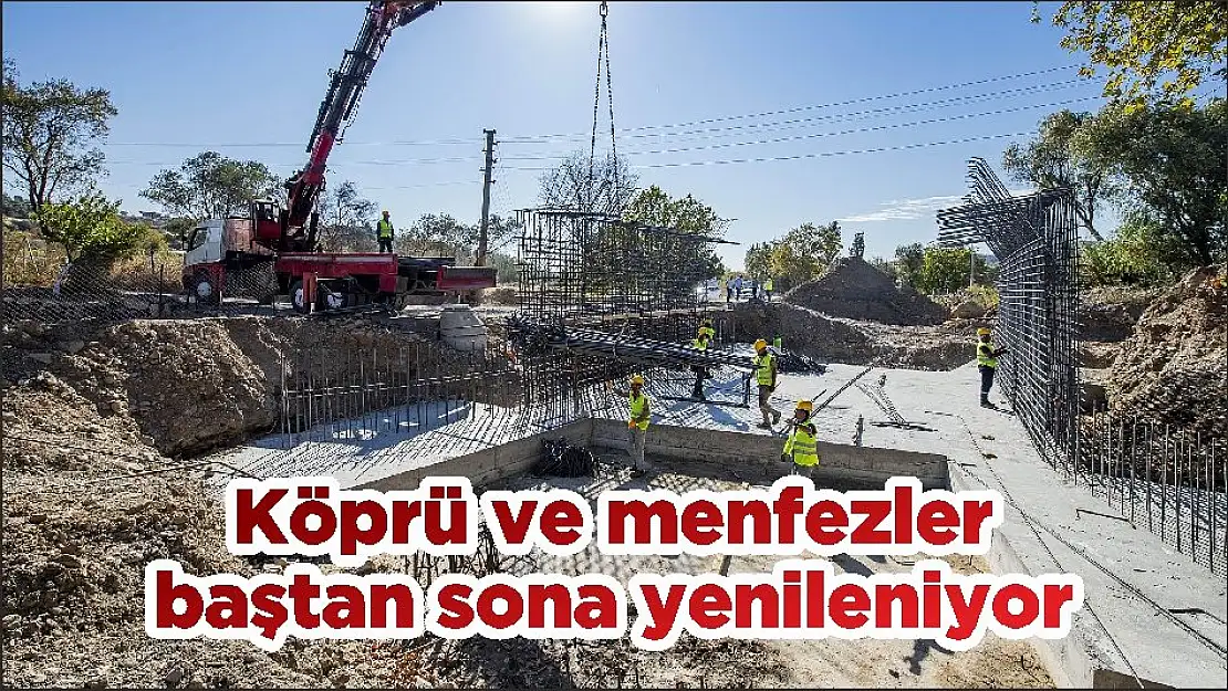 Köprü ve menfezler baştan sona yenileniyor