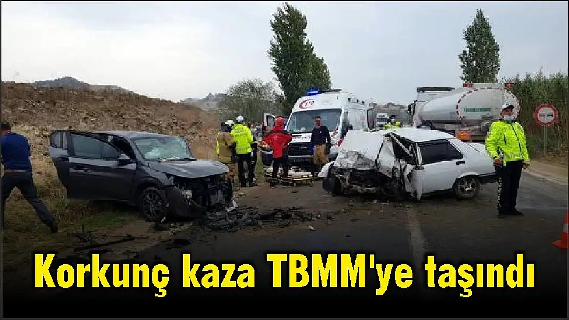 Korkunç kaza TBMM'ye taşındı