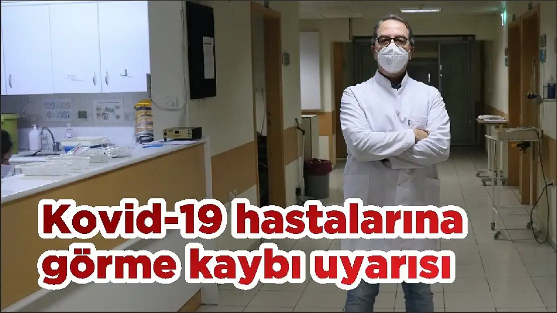 Kovid-19 hastalarına görme kaybı uyarısı