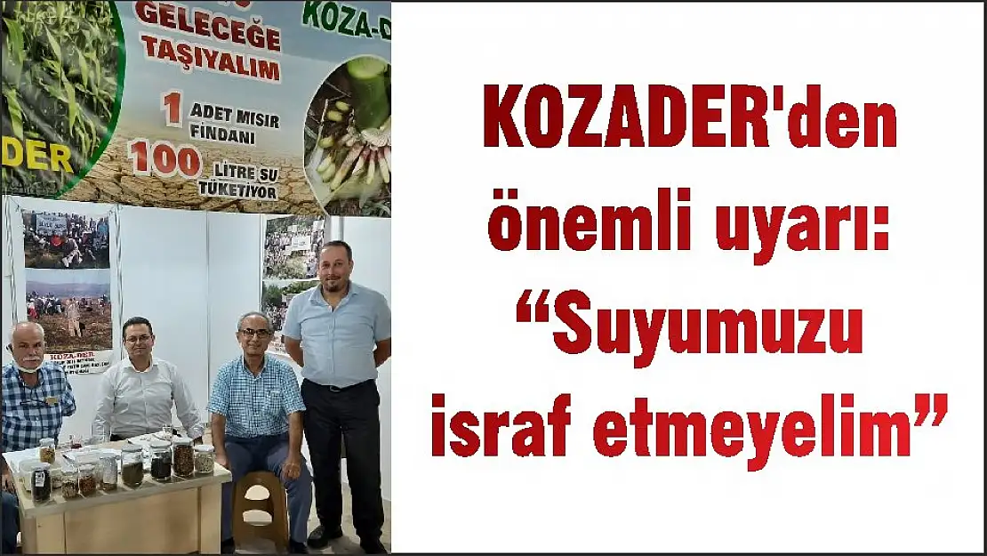 KOZADER'den önemli uyarı: 'Suyumuzu israf etmeyelim'