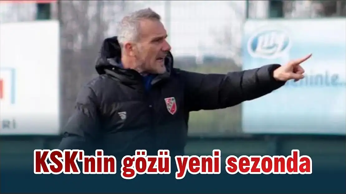 KSK'nin gözü yeni sezonda