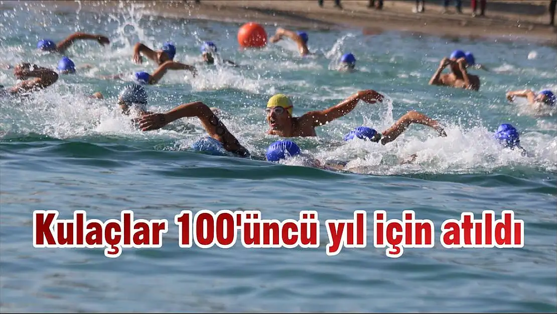 Kulaçlar 100'üncü yıl için atıldı