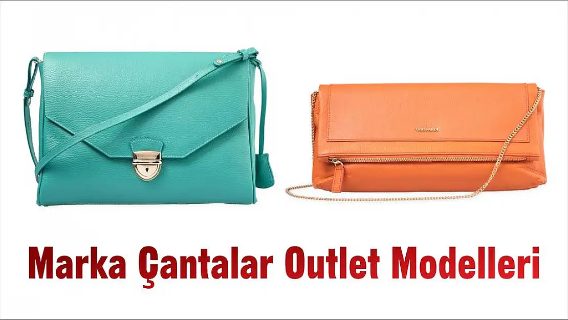 Marka Çantalar Outlet Modelleri