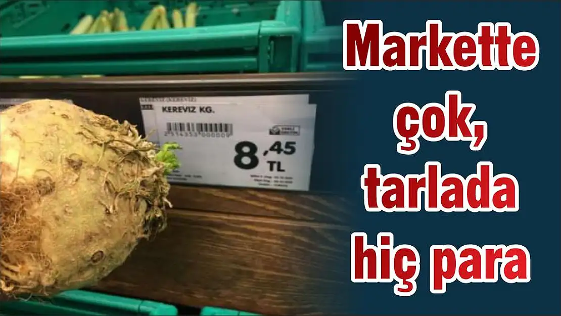 Markette çok, tarlada hiç para