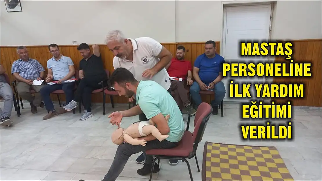 MASTAŞ PERSONELİNE İLK YARDIM EĞİTİMİ VERİLDİ