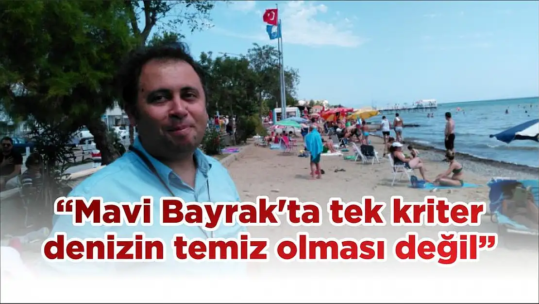 'Mavi Bayrak'ta tek kriter denizin temiz olması değil'