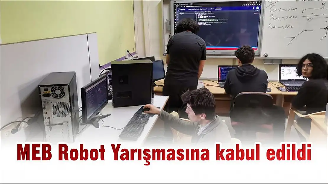 MEB Robot Yarışmasına kabul edildi