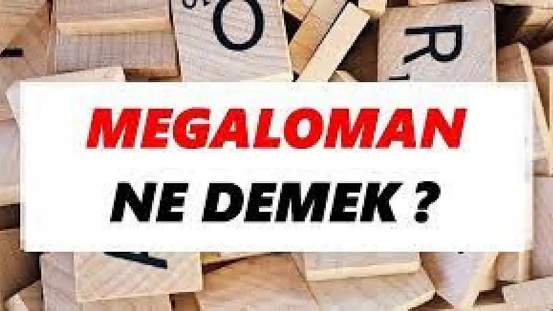 Megaloman ne demektir?