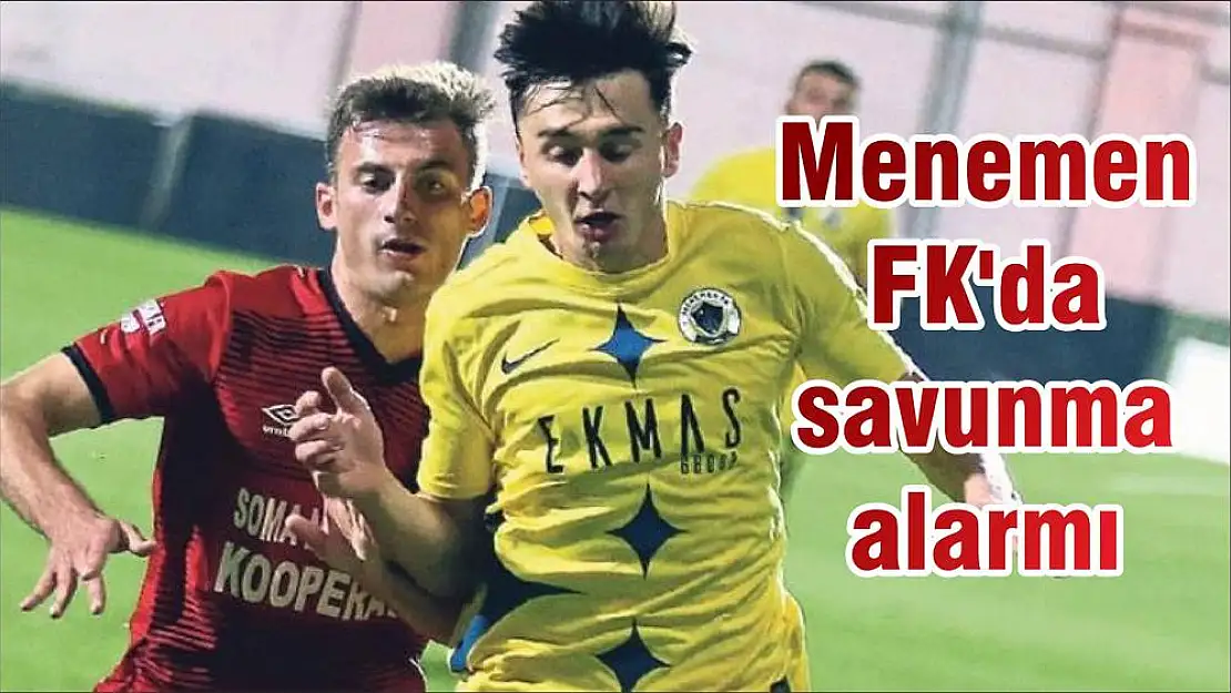 Menemen FK'da savunma alarmı