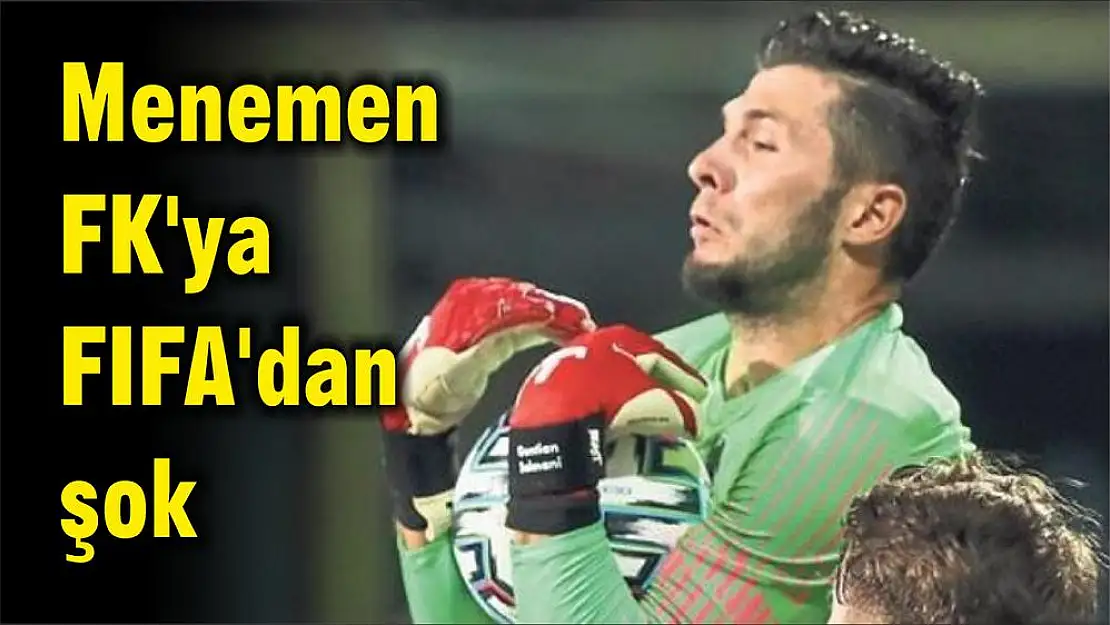 Menemen FK'ya FIFA'dan şok