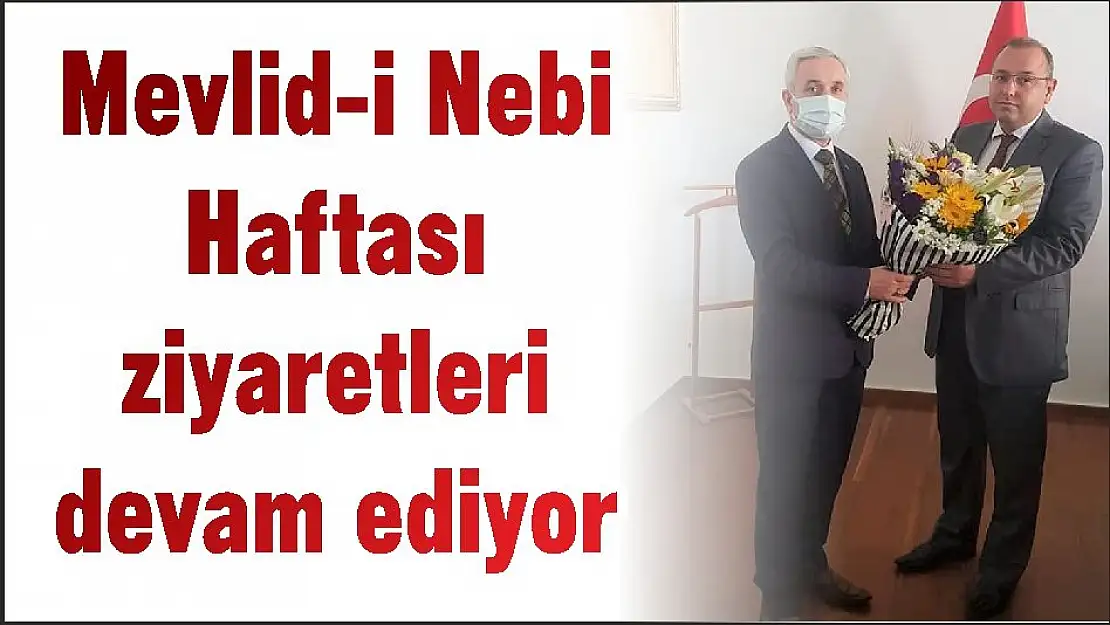 Mevlid-i Nebi Haftası ziyaretleri devam ediyor