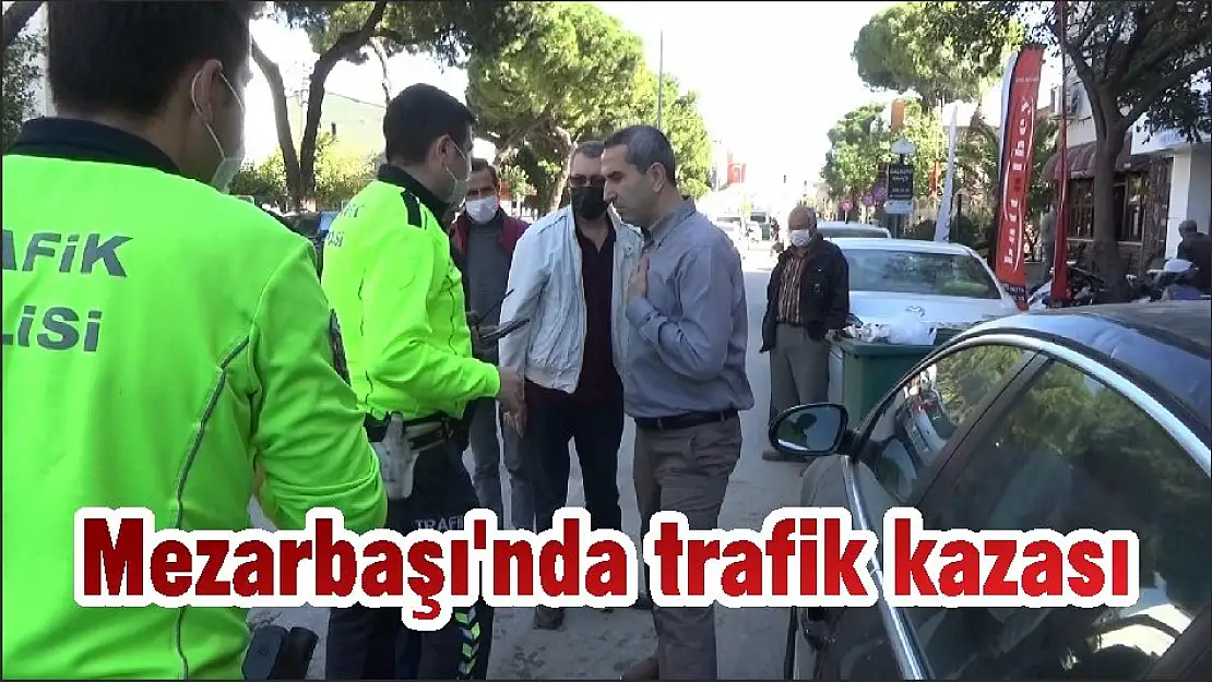 Mezarbaşı'nda trafik kazası