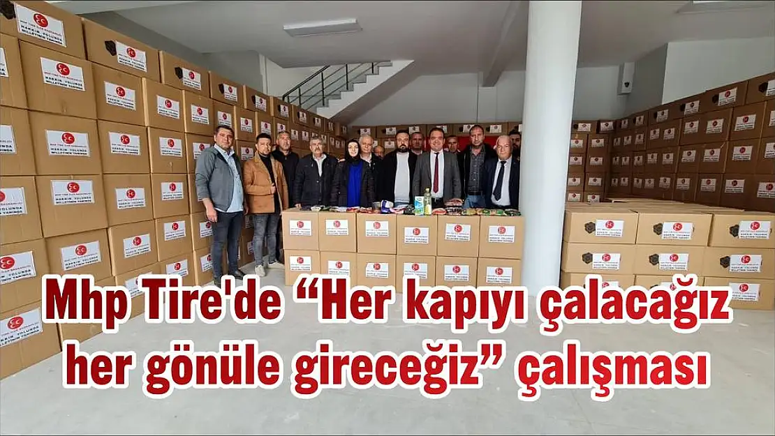 Mhp Tire'de 'Her kapıyı çalacağız her gönüle gireceğiz' çalışması