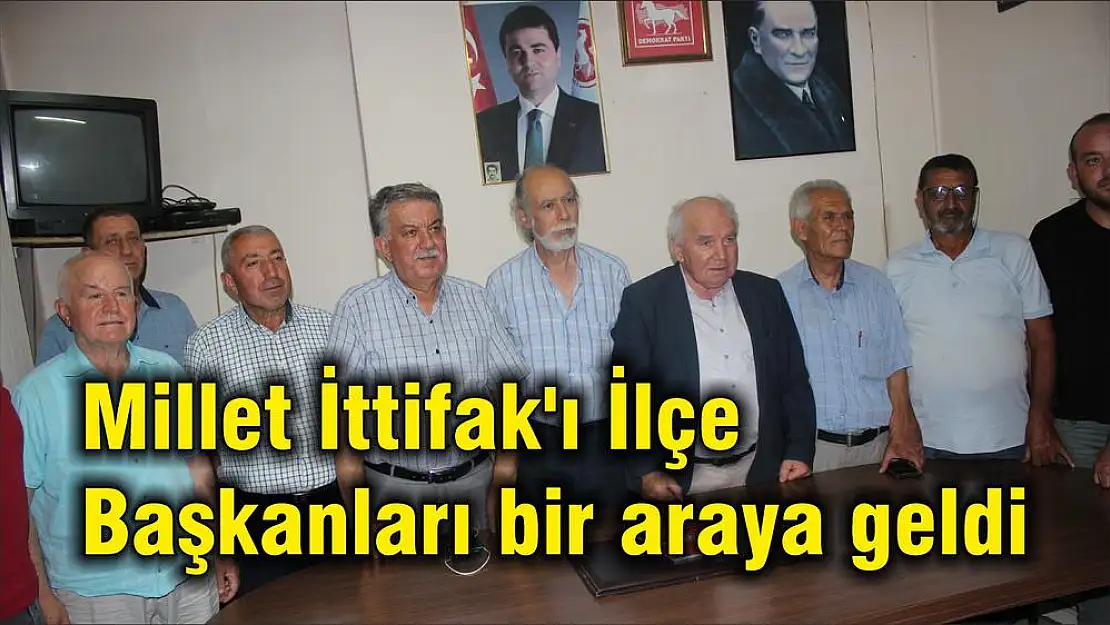 Millet İttifak'ı İlçe Başkanları bir araya geldi