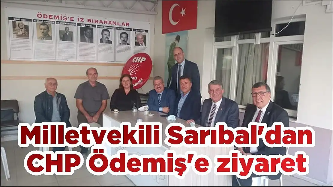 Milletvekili Sarıbal'dan CHP Ödemiş'e ziyaret