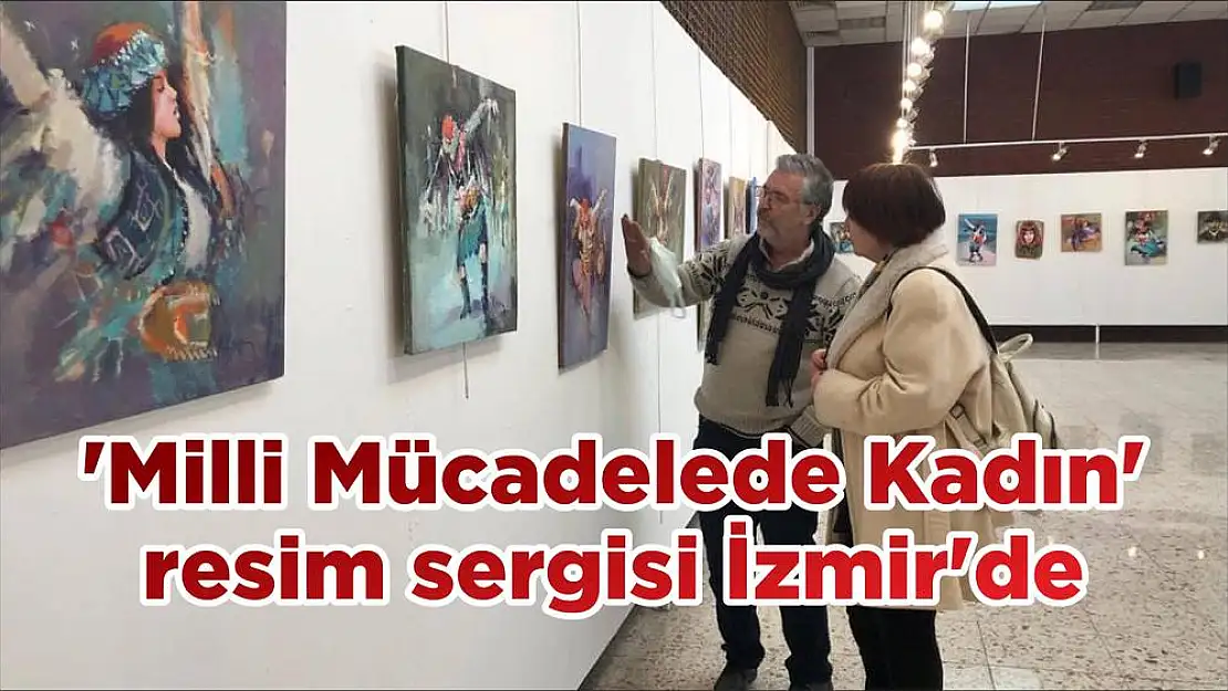 'Milli Mücadelede Kadın' resim sergisi İzmir'de