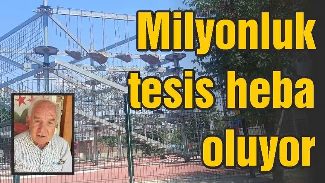 Milyonluk tesis heba oluyor