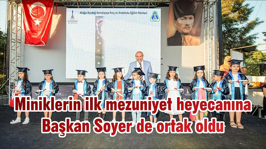 Miniklerin ilk mezuniyet heyecanına Başkan Soyer de ortak oldu