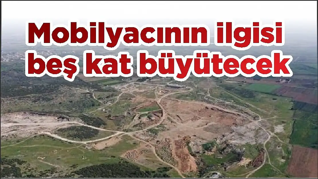 Mobilyacının ilgisi beş kat büyütecek