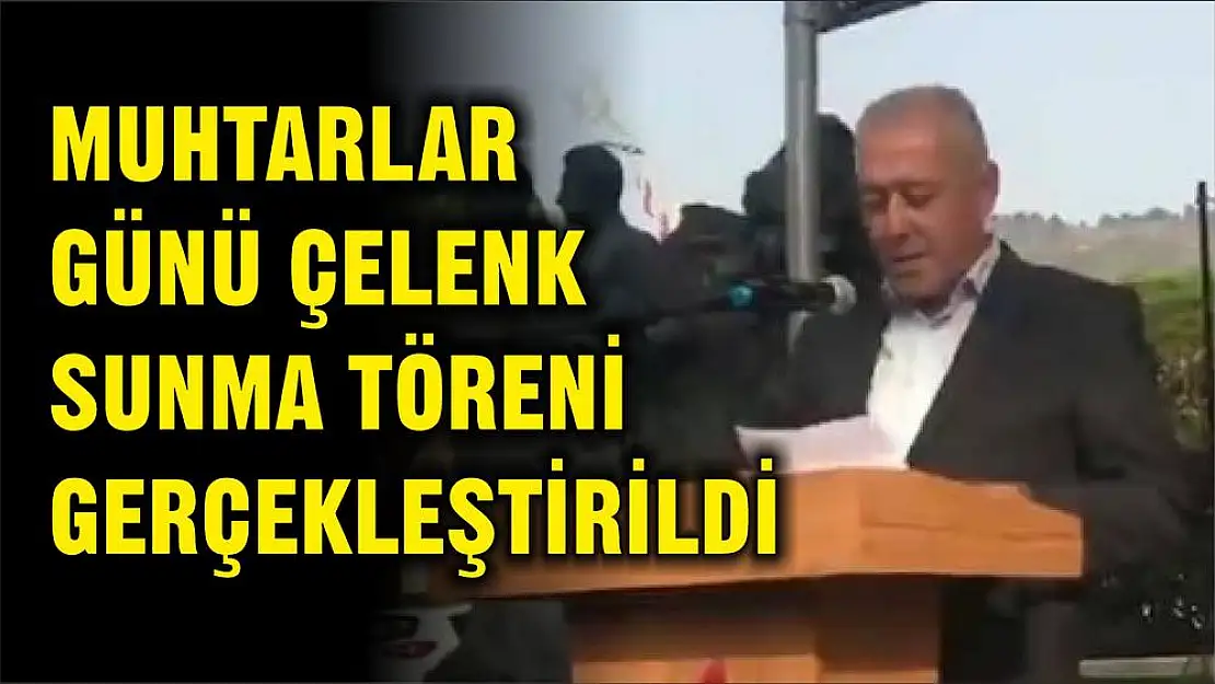 MUHTARLAR GÜNÜ ÇELENK SUNMA TÖRENİ GERÇEKLEŞTİRİLDİ