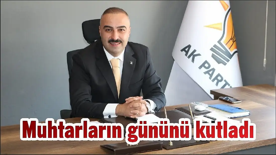 Muhtarların gününü kutladı