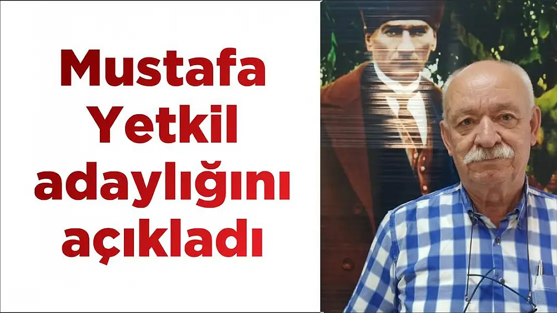 Mustafa Yetkil adaylığını açıkladı