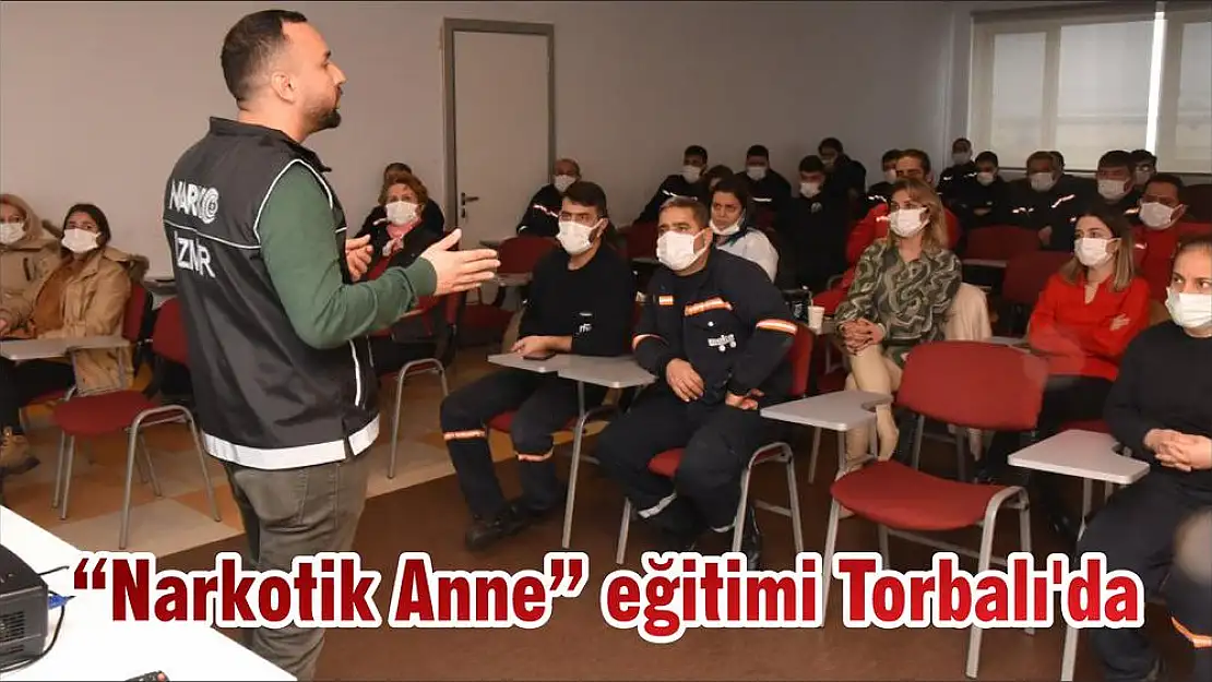 'Narkotik Anne' eğitimi Torbalı'da