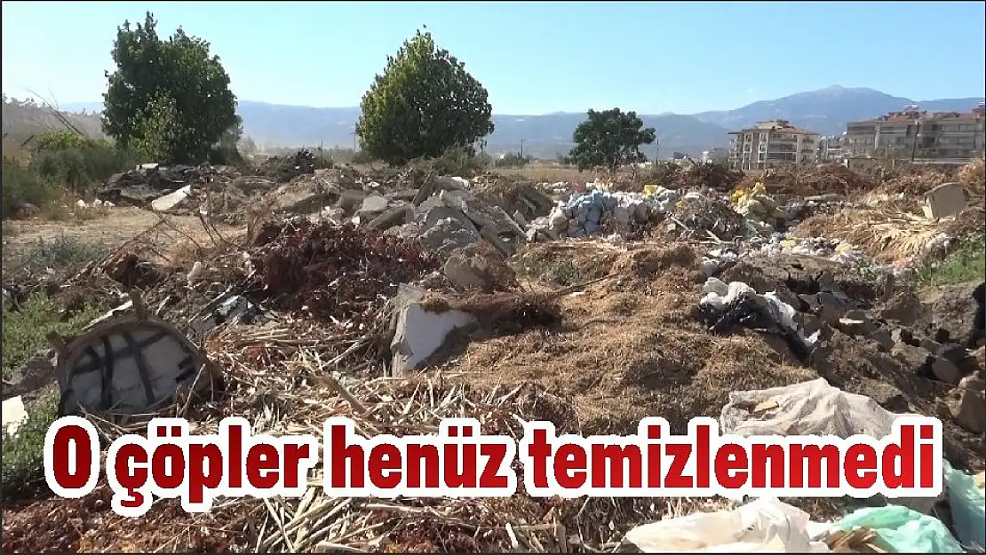 O çöpler henüz temizlenmedi