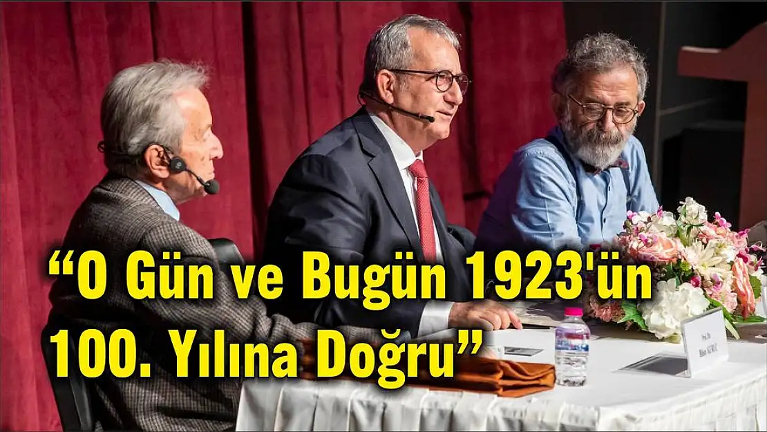 'O Gün ve Bugün 1923’ün 100. Yılına Doğru'