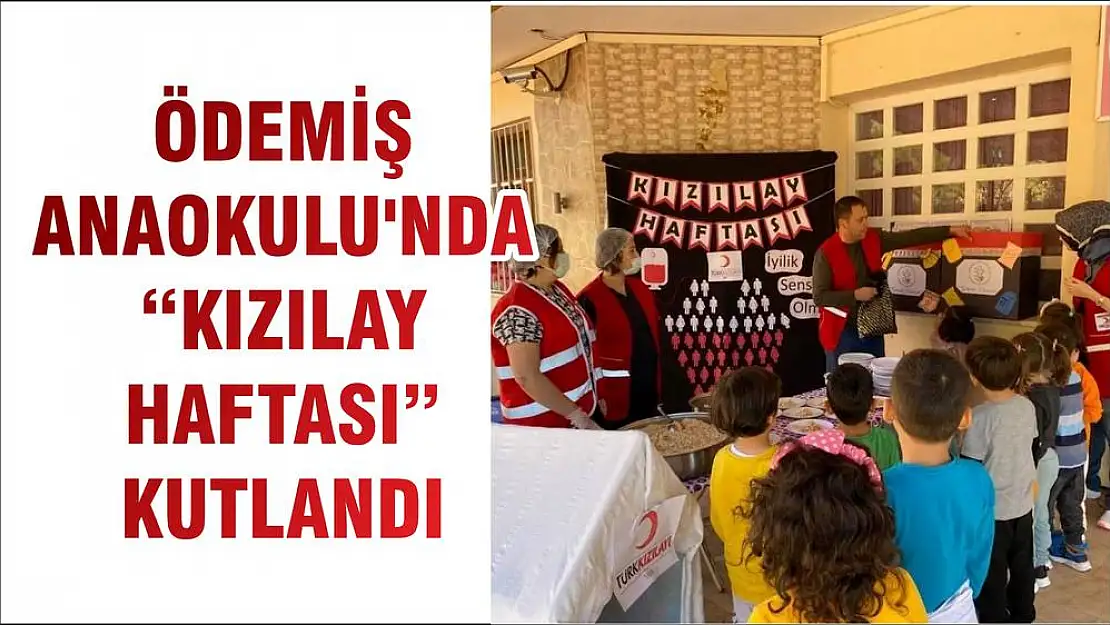 ÖDEMİŞ ANAOKULU'NDA 'KIZILAY HAFTASI' KUTLANDI