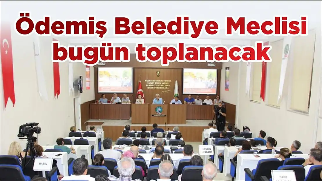 Ödemiş Belediye Meclisi bugün toplanacak