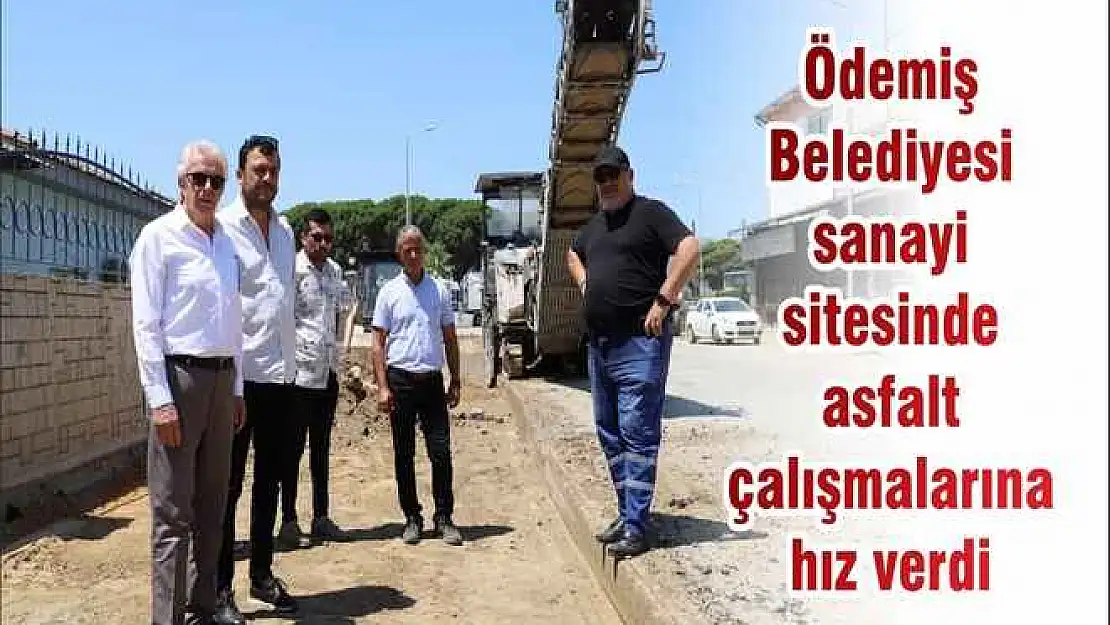Ödemiş Belediyesi sanayi sitesinde asfalt çalışmalarına hız verdi