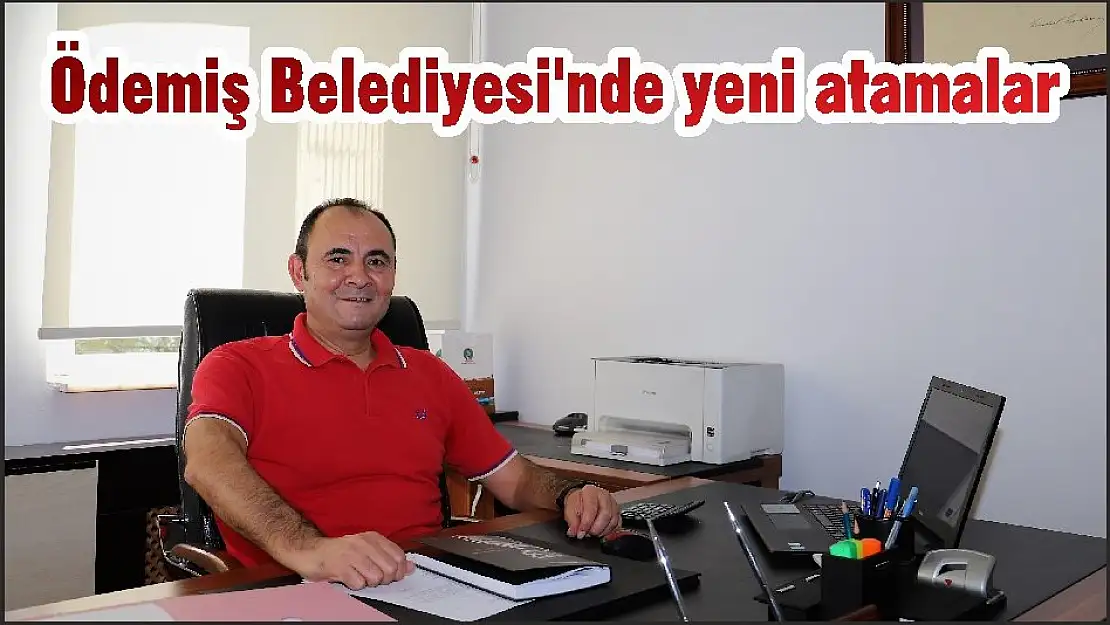 Ödemiş Belediyesi'nde yeni atamalar