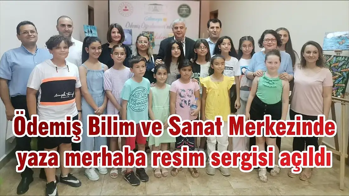 Ödemiş Bilim ve Sanat Merkezinde yaza merhaba resim sergisi açıldı