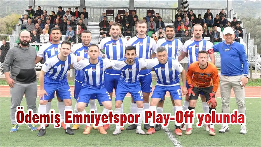 Ödemiş Emniyetspor Play-Off yolunda