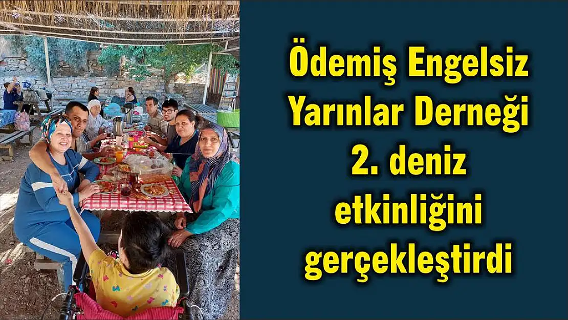 Ödemiş Engelsiz Yarınlar Derneği 2. deniz etkinliğini gerçekleştirdi