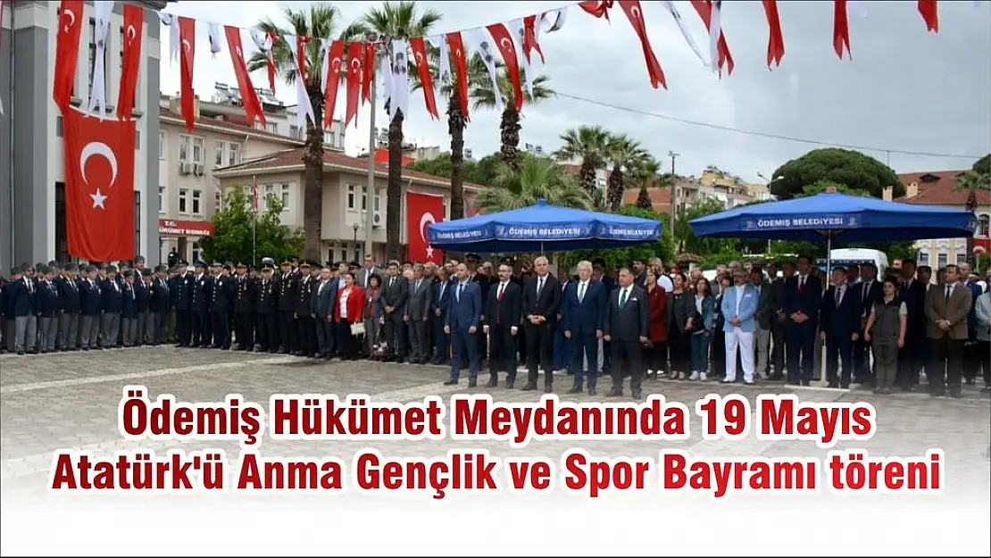 Ödemiş Hükümet Meydanında 19 Mayıs Atatürk'ü Anma Gençlik ve Spor Bayramı töreni