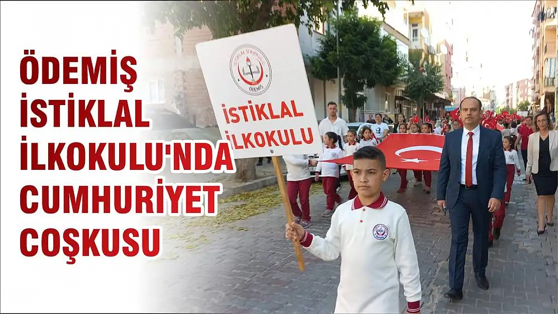 ÖDEMİŞ İSTİKLAL İLKOKULU'NDA CUMHURİYET COŞKUSU