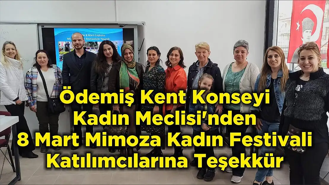 Ödemiş Kent Konseyi Kadın Meclisi'nden  8 Mart Mimoza Kadın Festivali Katılımcılarına Teşekkür