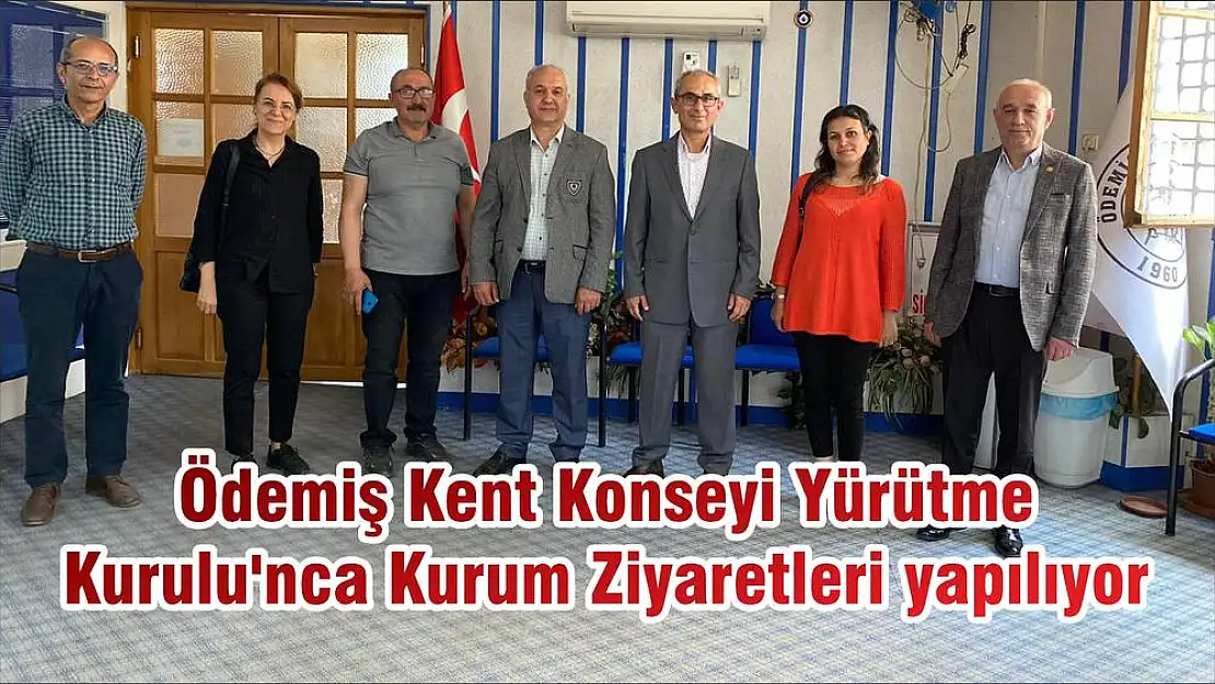 Ödemiş Kent Konseyi Yürütme Kurulu'nca Kurum Ziyaretleri yapılıyor