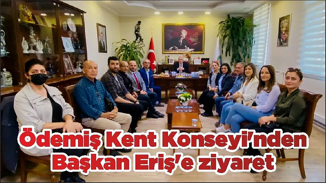 Ödemiş Kent Konseyi'nden Başkan Eriş'e ziyaret