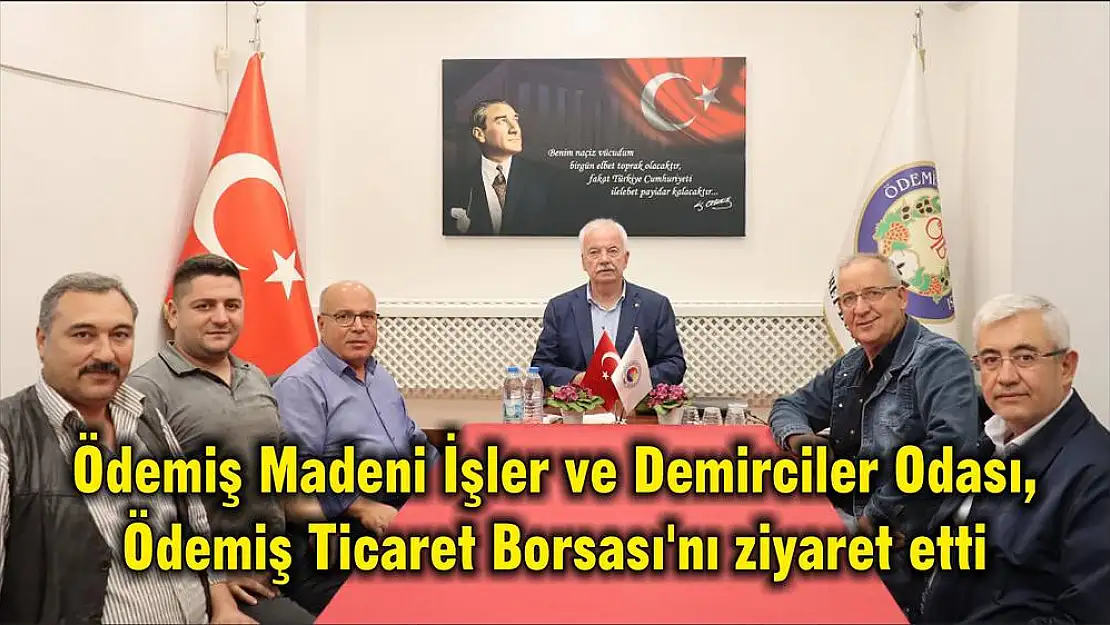 Ödemiş Madeni İşler ve Demirciler Odası, Ödemiş Ticaret Borsası'nı ziyaret etti