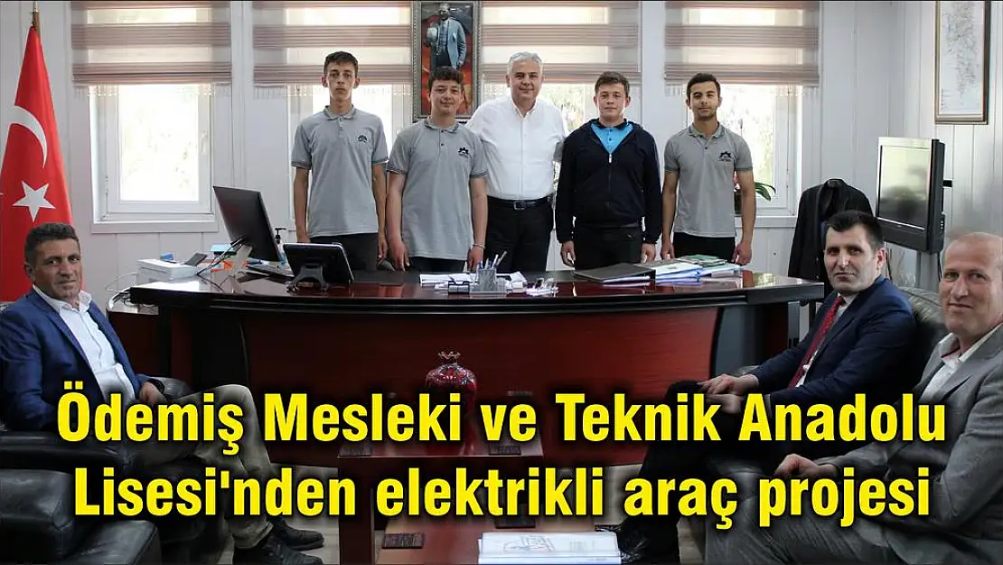 Ödemiş Mesleki ve Teknik Anadolu Lisesi'nden elektrikli araç projesi